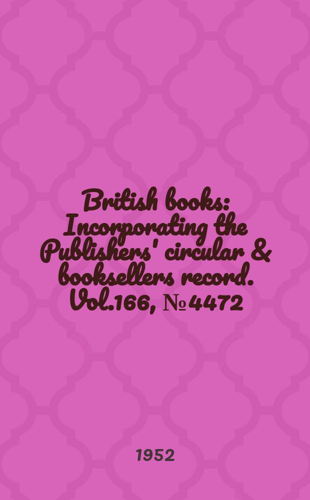 British books : Incorporating the Publishers' circular & booksellers record. Vol.166, №4472