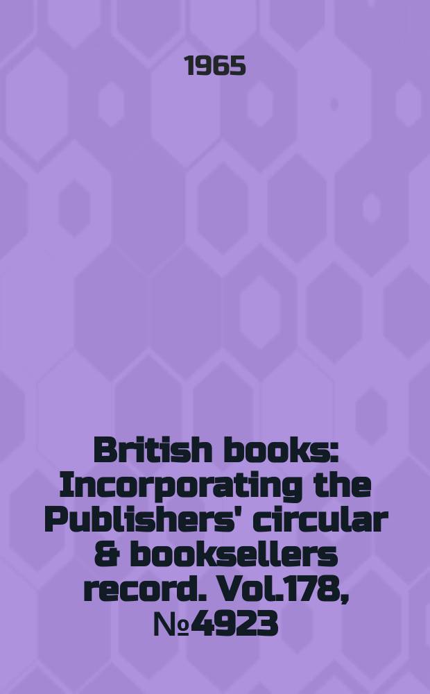 British books : Incorporating the Publishers' circular & booksellers record. Vol.178, №4923