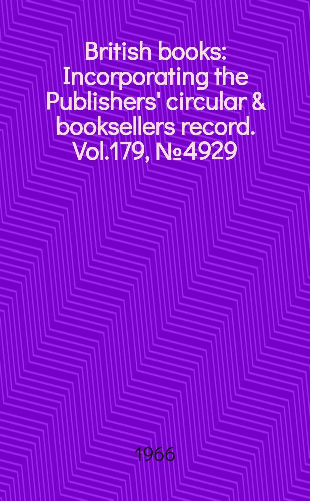 British books : Incorporating the Publishers' circular & booksellers record. Vol.179, №4929