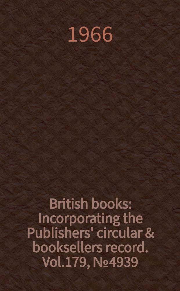 British books : Incorporating the Publishers' circular & booksellers record. Vol.179, №4939
