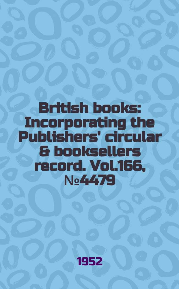 British books : Incorporating the Publishers' circular & booksellers record. Vol.166, №4479
