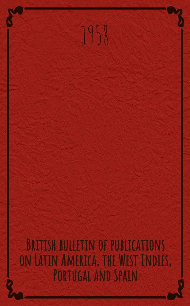 British bulletin of publications on Latin America, the West Indies, Portugal and Spain