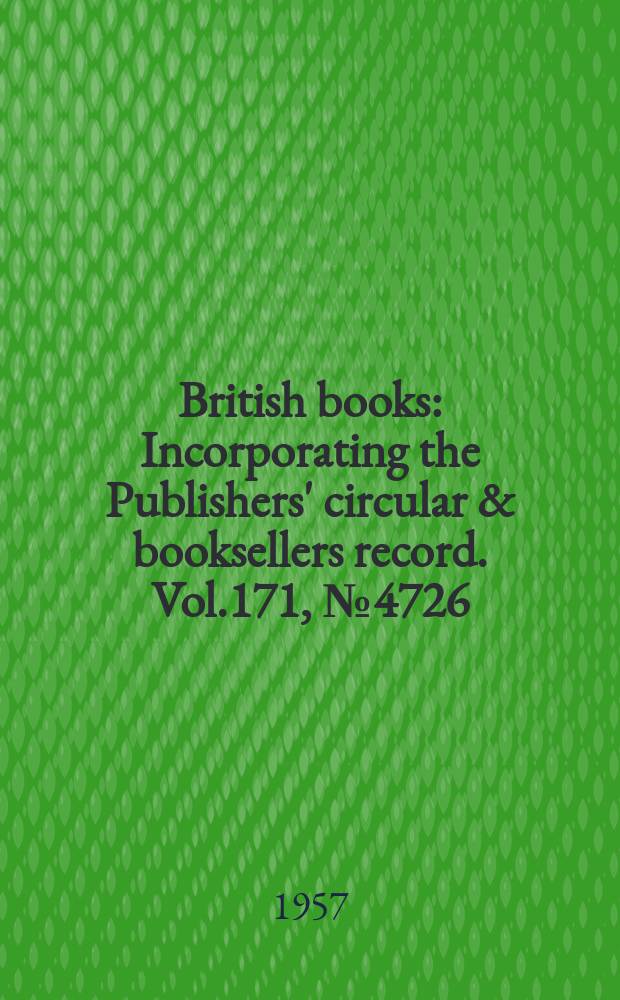 British books : Incorporating the Publishers' circular & booksellers record. Vol.171, №4726