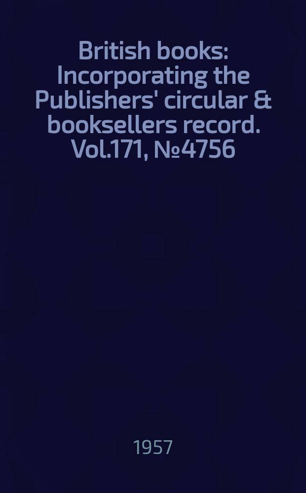 British books : Incorporating the Publishers' circular & booksellers record. Vol.171, №4756
