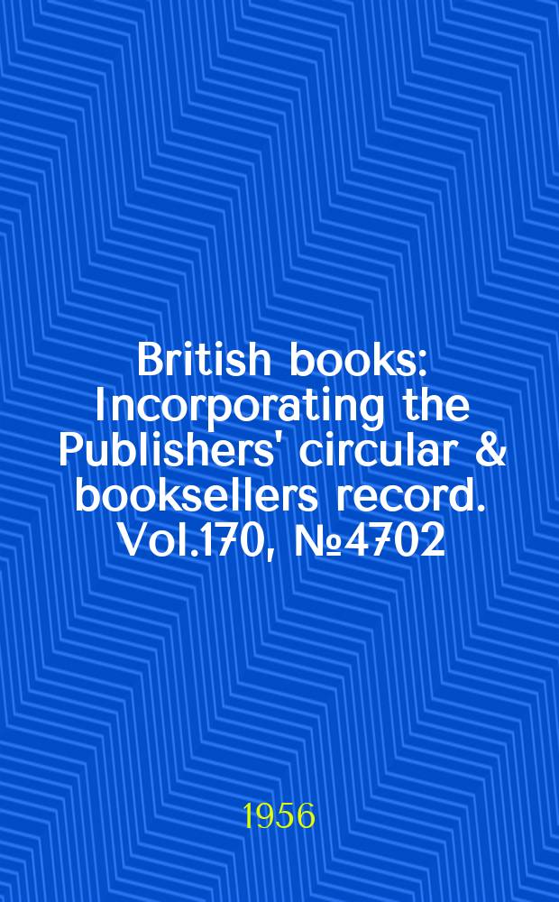 British books : Incorporating the Publishers' circular & booksellers record. Vol.170, №4702