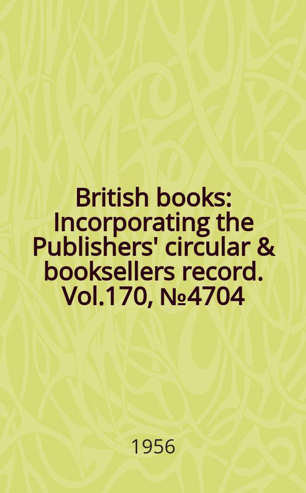 British books : Incorporating the Publishers' circular & booksellers record. Vol.170, №4704