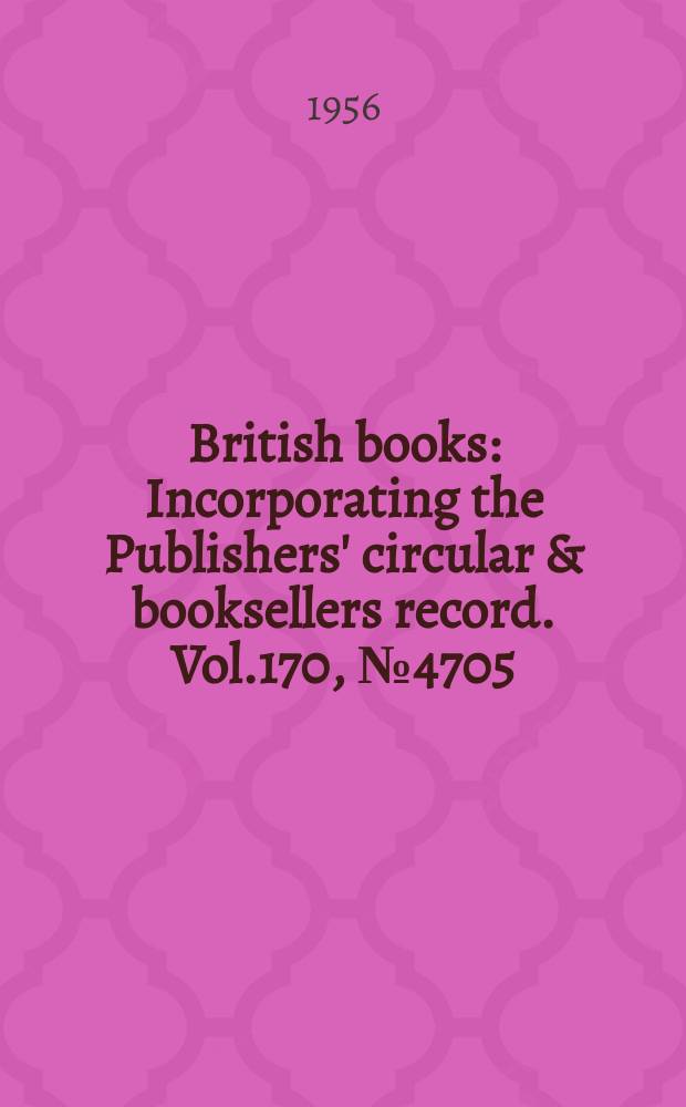 British books : Incorporating the Publishers' circular & booksellers record. Vol.170, №4705