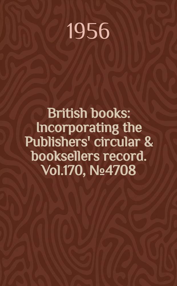 British books : Incorporating the Publishers' circular & booksellers record. Vol.170, №4708