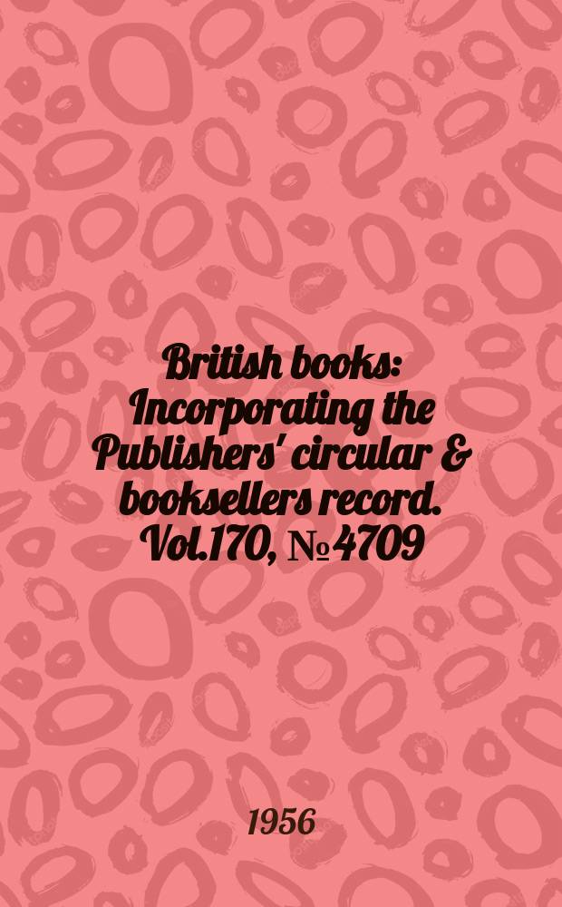 British books : Incorporating the Publishers' circular & booksellers record. Vol.170, №4709