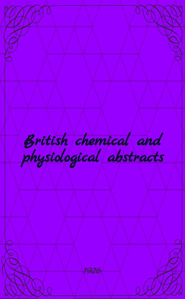 British chemical and physiological abstracts : issued by the Bureau of chemical & physiological abstracts. 1926, June