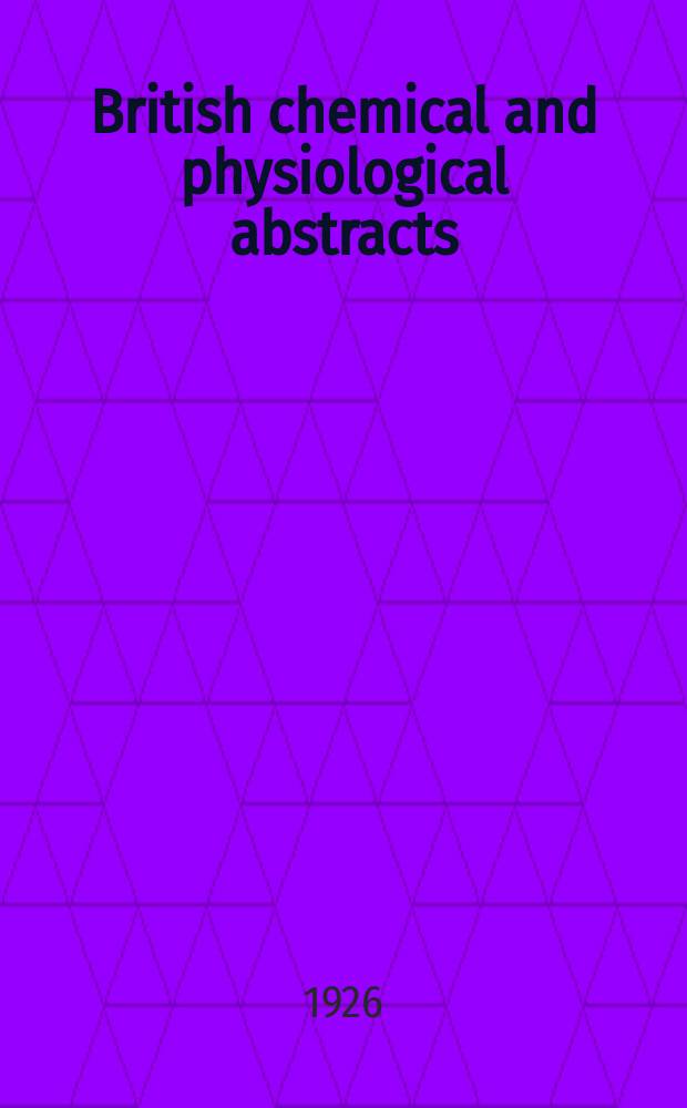 British chemical and physiological abstracts : issued by the Bureau of chemical & physiological abstracts. 1926, July