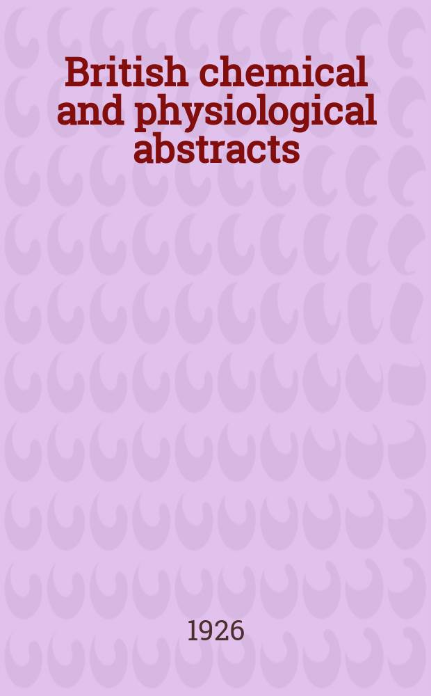 British chemical and physiological abstracts : issued by the Bureau of chemical & physiological abstracts. 1926, August
