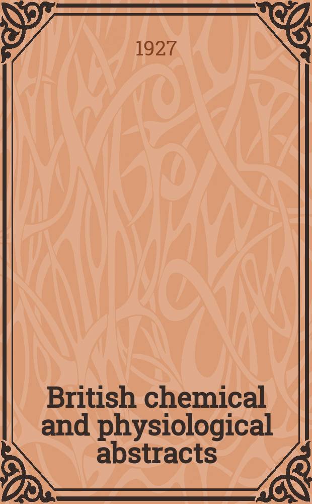 British chemical and physiological abstracts : issued by the Bureau of chemical & physiological abstracts. 1927, February