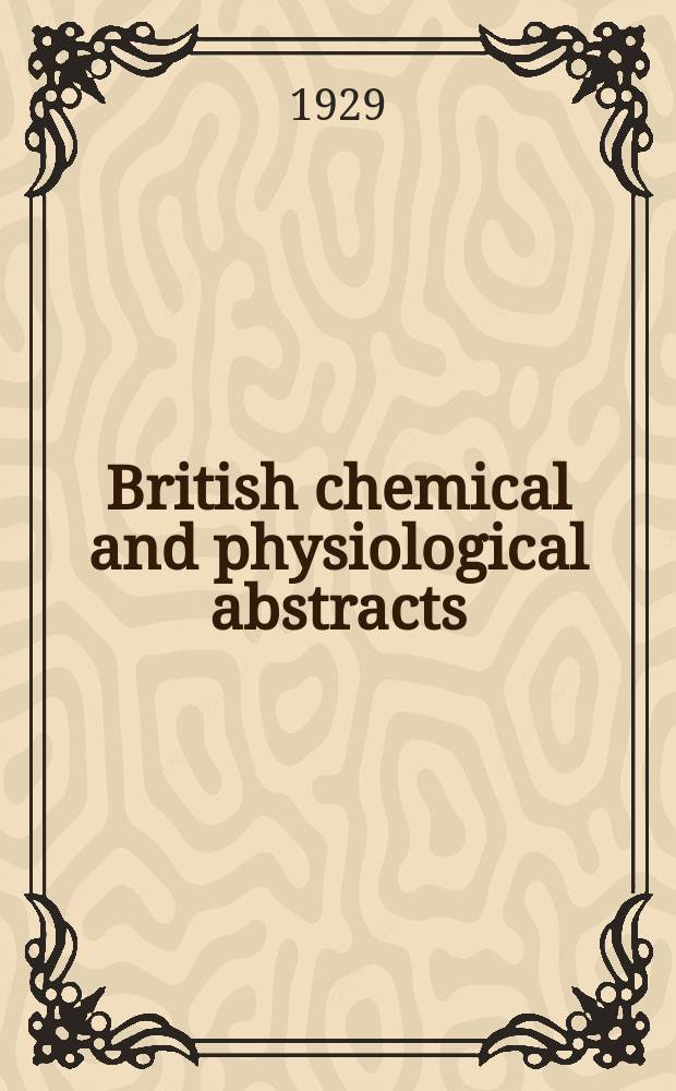 British chemical and physiological abstracts : issued by the Bureau of chemical & physiological abstracts. 1929, March