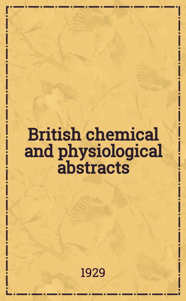 British chemical and physiological abstracts : issued by the Bureau of chemical & physiological abstracts. 1929, July