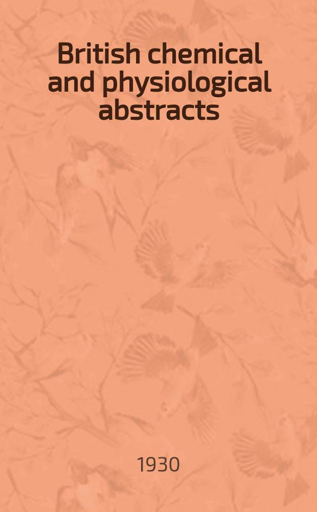 British chemical and physiological abstracts : issued by the Bureau of chemical & physiological abstracts. 1930, January