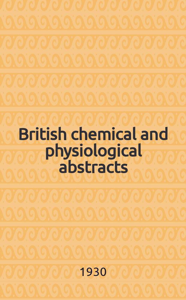 British chemical and physiological abstracts : issued by the Bureau of chemical & physiological abstracts. 1930, June