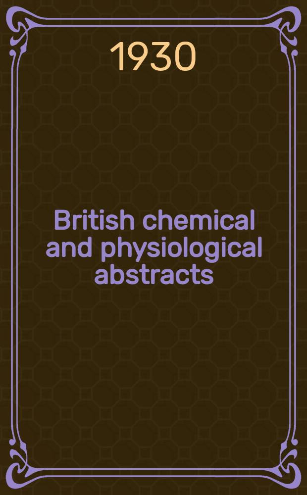 British chemical and physiological abstracts : issued by the Bureau of chemical & physiological abstracts. 1930, August