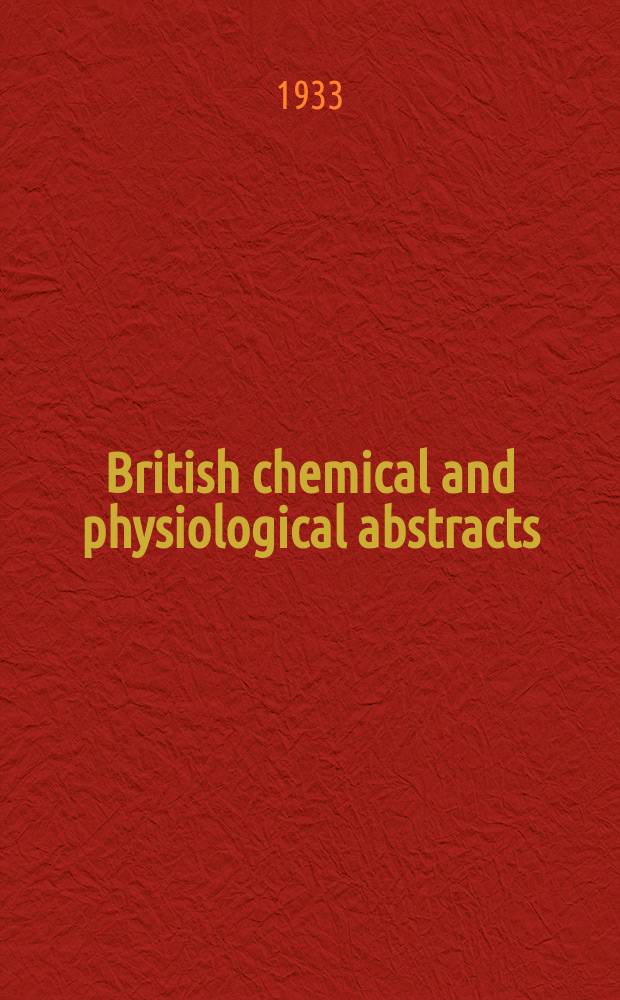British chemical and physiological abstracts : issued by the Bureau of chemical & physiological abstracts. 1933, №12
