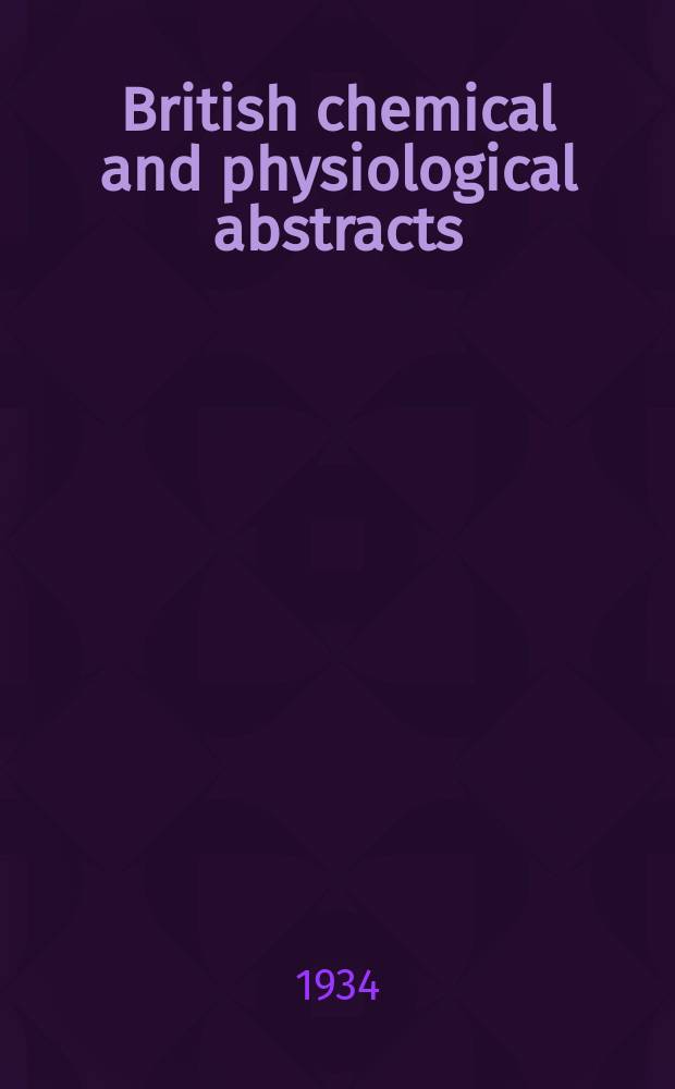 British chemical and physiological abstracts : issued by the Bureau of chemical & physiological abstracts. 1934, №12
