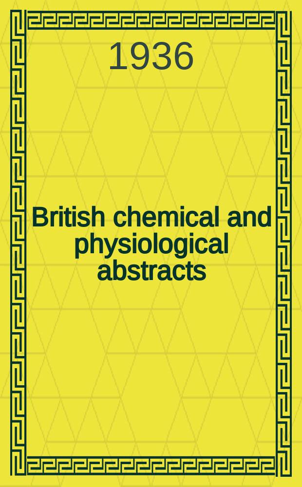 British chemical and physiological abstracts : issued by the Bureau of chemical & physiological abstracts. 1936, №9