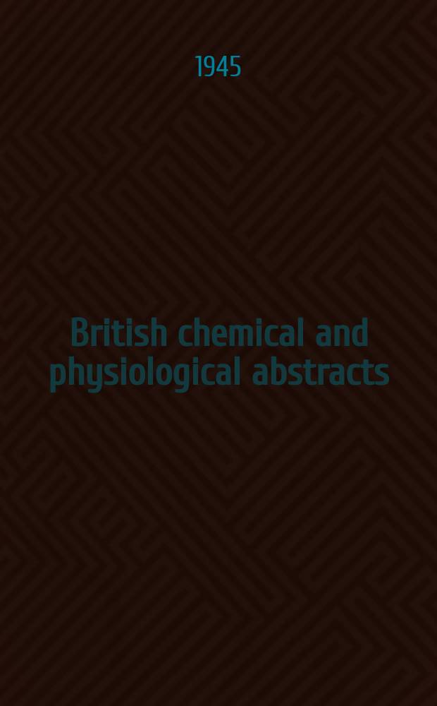 British chemical and physiological abstracts : issued by the Bureau of chemical & physiological abstracts. 1945, September