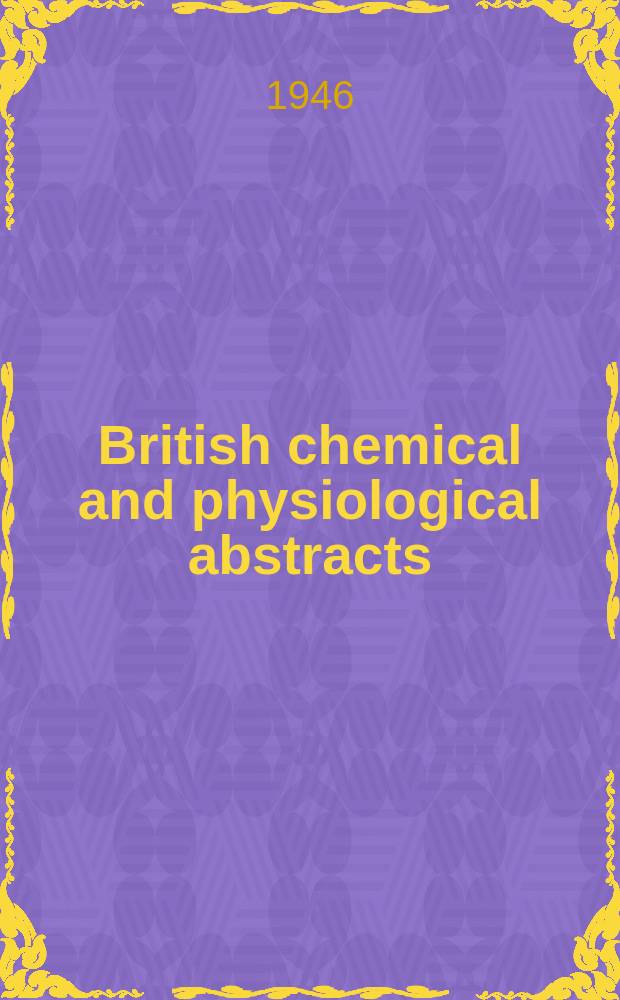British chemical and physiological abstracts : issued by the Bureau of chemical & physiological abstracts. 1946, January