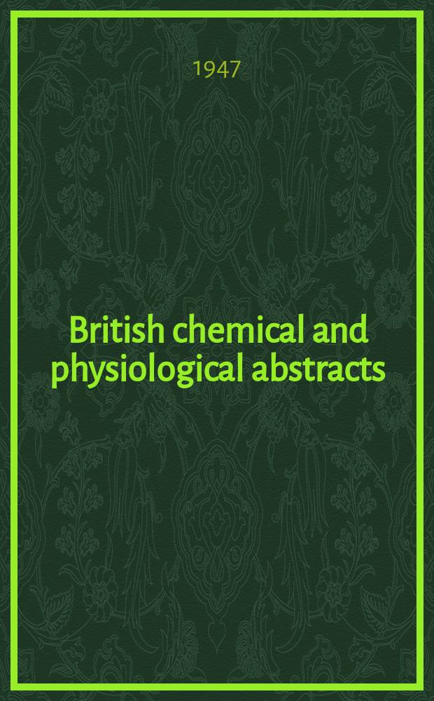 British chemical and physiological abstracts : issued by the Bureau of chemical & physiological abstracts. 1947, June