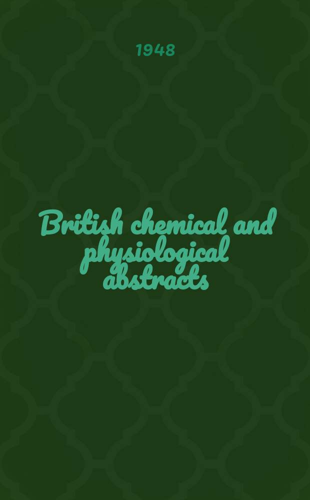 British chemical and physiological abstracts : issued by the Bureau of chemical & physiological abstracts. 1948, February