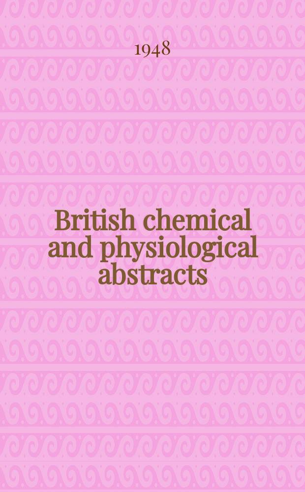 British chemical and physiological abstracts : issued by the Bureau of chemical & physiological abstracts. 1948, October