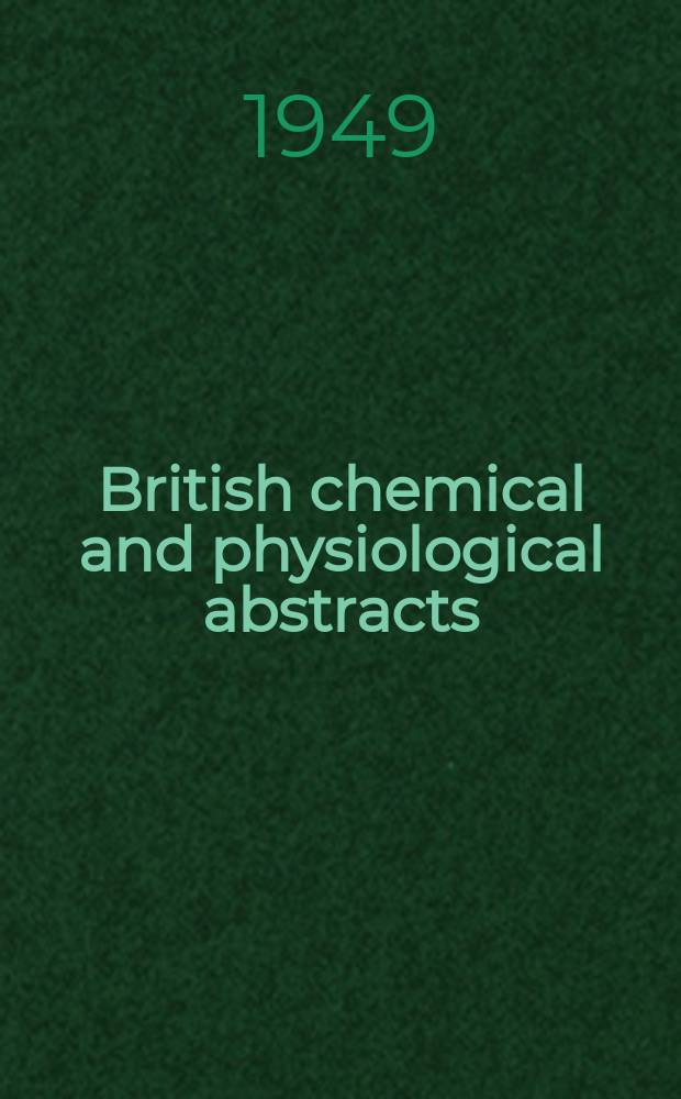British chemical and physiological abstracts : issued by the Bureau of chemical & physiological abstracts. 1949, May