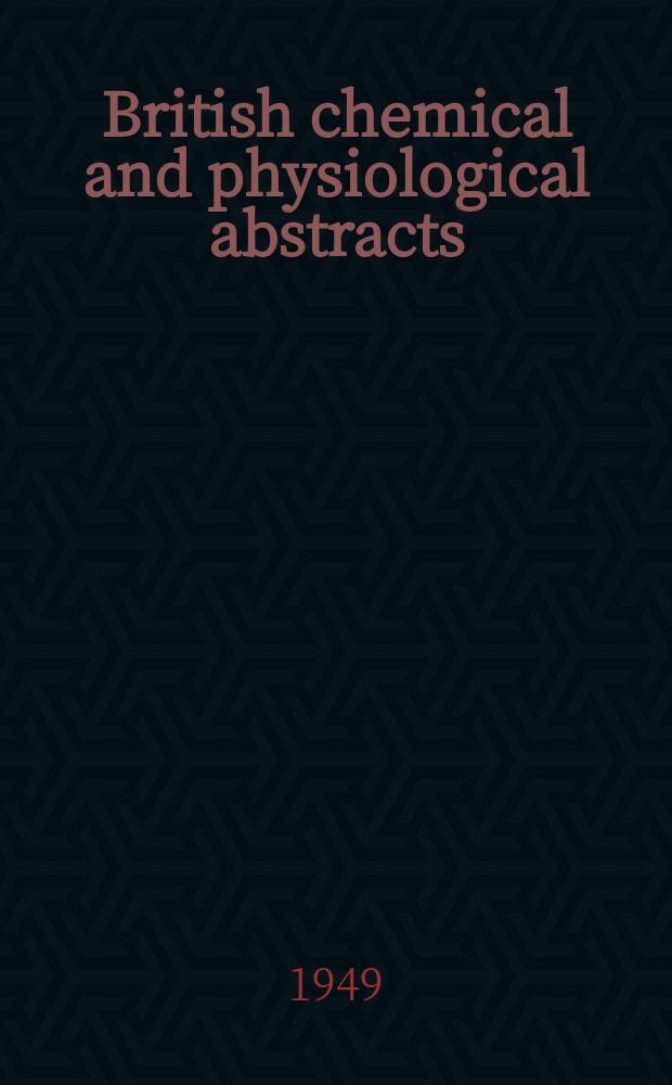 British chemical and physiological abstracts : issued by the Bureau of chemical & physiological abstracts. 1949, June