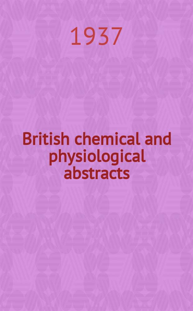 British chemical and physiological abstracts : issued by the Bureau of chemical & physiological abstracts. 1937, January