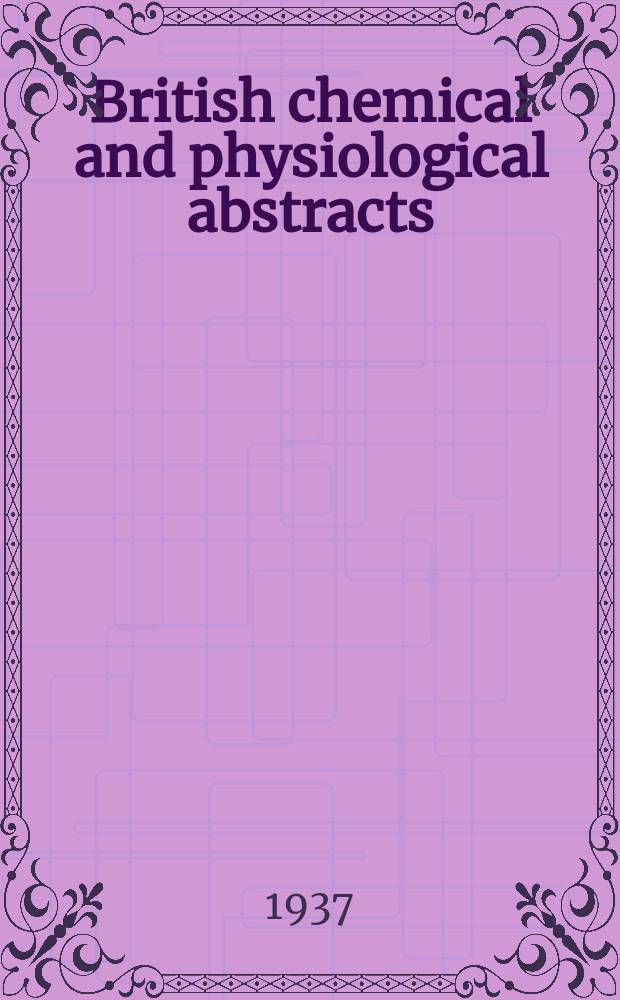 British chemical and physiological abstracts : issued by the Bureau of chemical & physiological abstracts. 1937, June