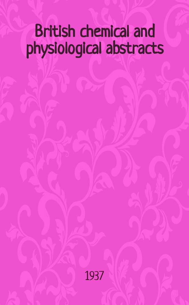 British chemical and physiological abstracts : issued by the Bureau of chemical & physiological abstracts. 1937, July