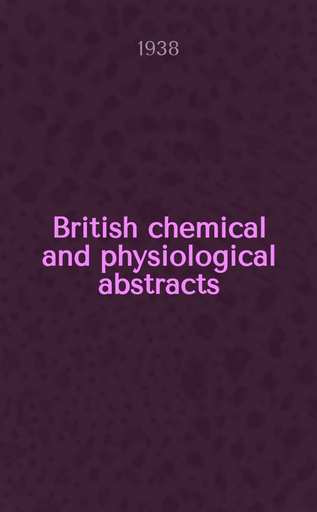British chemical and physiological abstracts : issued by the Bureau of chemical & physiological abstracts. 1938, May