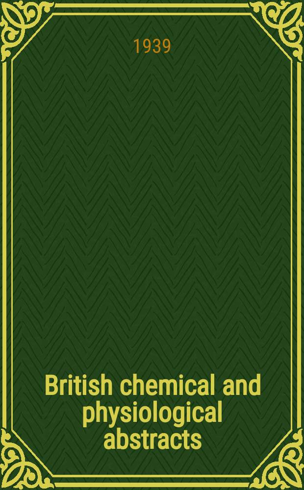 British chemical and physiological abstracts : issued by the Bureau of chemical & physiological abstracts. 1939, December