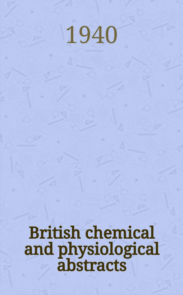 British chemical and physiological abstracts : issued by the Bureau of chemical & physiological abstracts. 1940, April