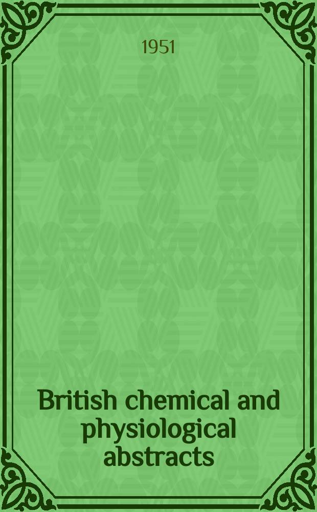 British chemical and physiological abstracts : issued by the Bureau of chemical & physiological abstracts. 1951, December