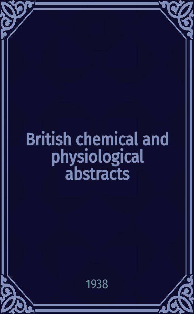 British chemical and physiological abstracts : issued by the Bureau of chemical & physiological abstracts. 1938, March