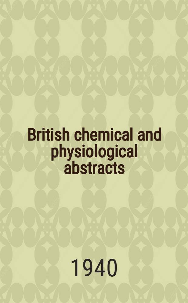 British chemical and physiological abstracts : issued by the Bureau of chemical & physiological abstracts. 1940, March