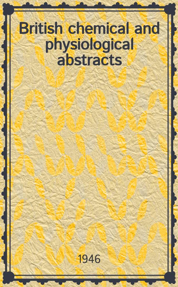 British chemical and physiological abstracts : issued by the Bureau of chemical & physiological abstracts. 1946, July