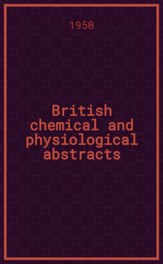 British chemical and physiological abstracts : issued by the Bureau of chemical & physiological abstracts. 1950, July