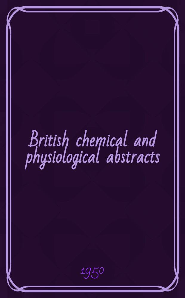 British chemical and physiological abstracts : issued by the Bureau of chemical & physiological abstracts. 1950, October