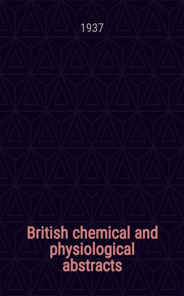 British chemical and physiological abstracts : issued by the Bureau of chemical & physiological abstracts. 1937, April