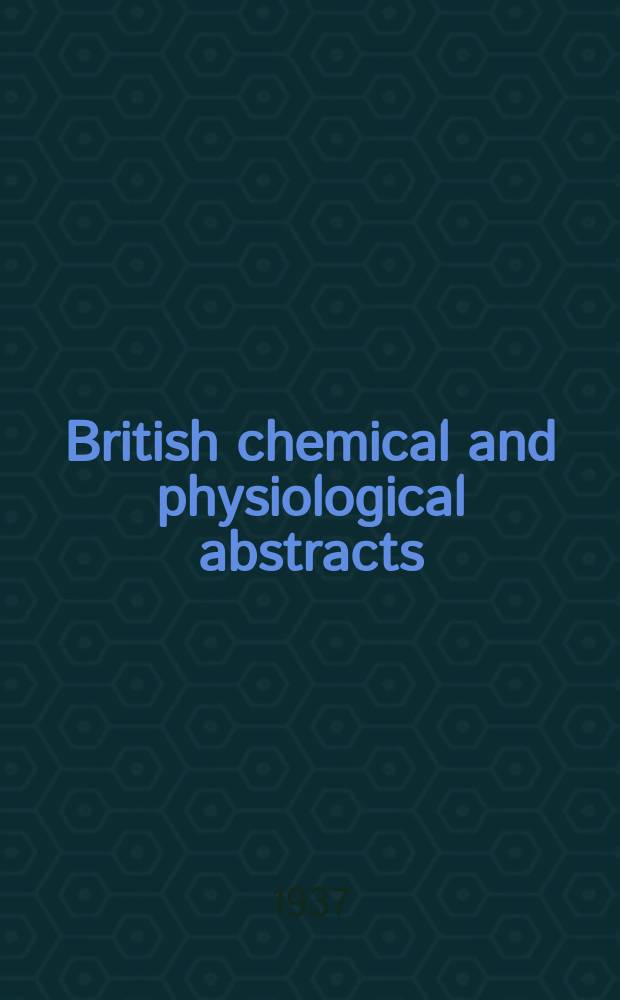 British chemical and physiological abstracts : issued by the Bureau of chemical & physiological abstracts. 1937, September