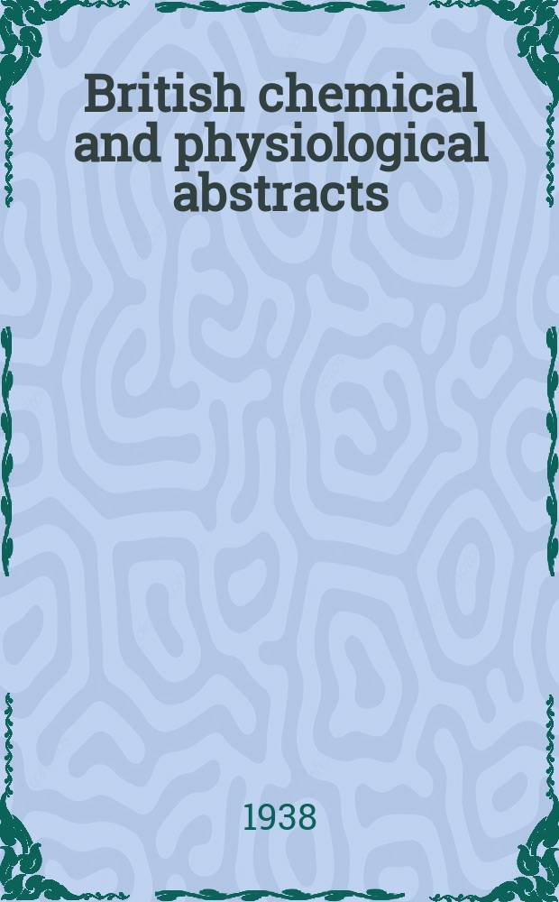 British chemical and physiological abstracts : issued by the Bureau of chemical & physiological abstracts. 1938, August