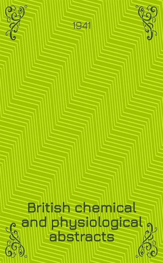 British chemical and physiological abstracts : issued by the Bureau of chemical & physiological abstracts. 1941, March