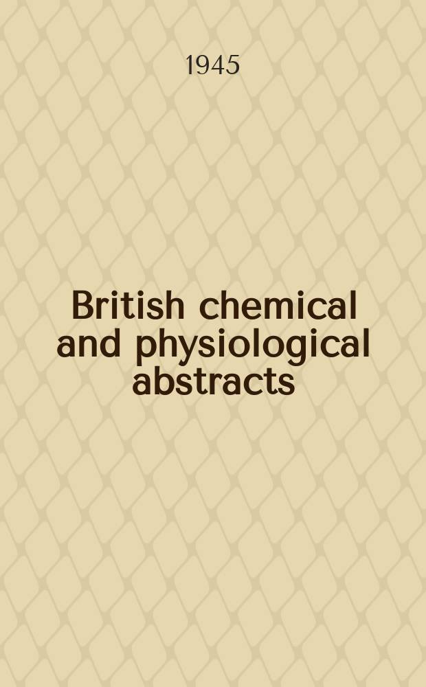 British chemical and physiological abstracts : issued by the Bureau of chemical & physiological abstracts. 1945, August