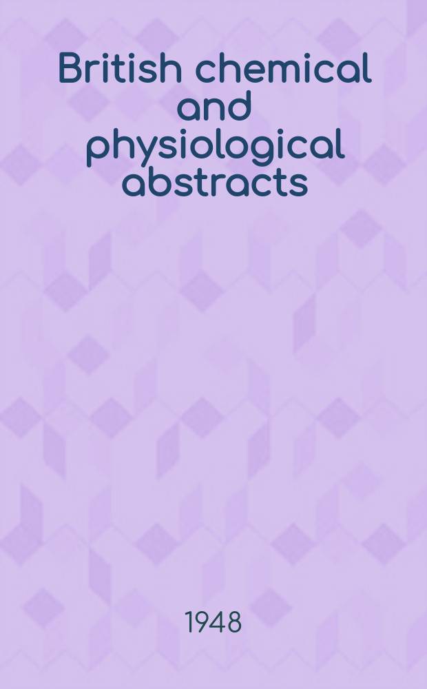 British chemical and physiological abstracts : issued by the Bureau of chemical & physiological abstracts. 1948, May